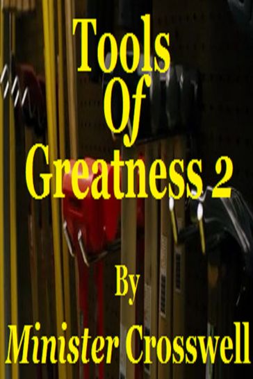 Tools Of Greatness 2 - Minister Crosswell