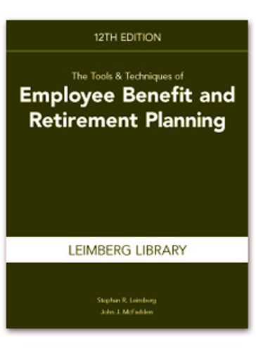 Tools & Techniques of Employee Benefit & Retirement Planning, 12th edition - Leimberg Stephan - McFadden John