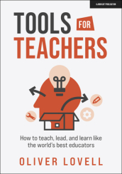 Tools for Teachers: How to teach, lead, and learn like the world s best educators