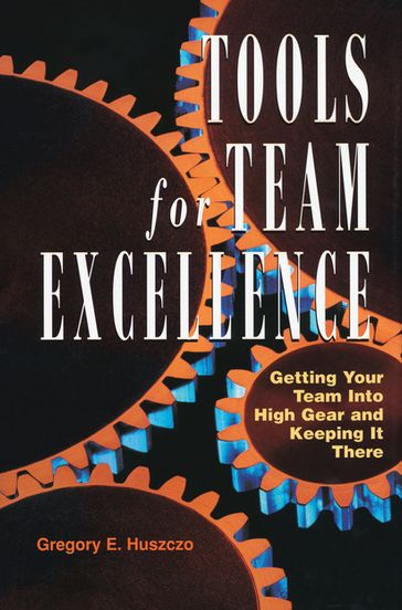 Tools for Team Excellence - Gregory Huszczo