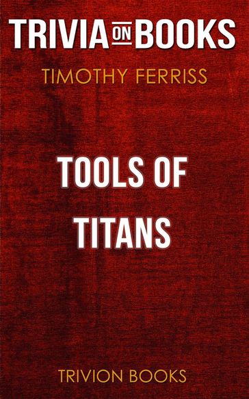 Tools of Titans by Timothy Ferriss (Trivia-On-Books) - Trivion Books