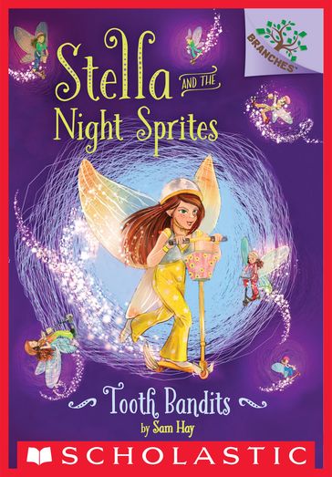 Tooth Bandits: A Branches Book (Stella and the Night Sprites #2) - Sam Hay