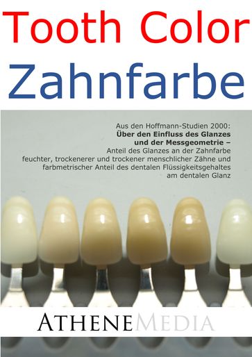 Tooth Color - Zahnfarbe: Über den Einfluss des Glanzes und der Messgeometrie - André Hoffmann