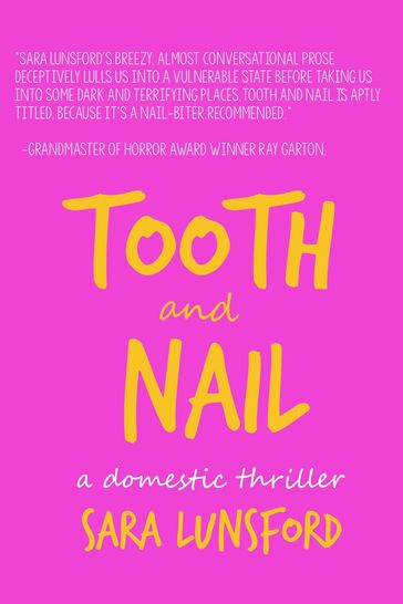 Tooth and Nail: A Chilling Domestic Thriller - Sara Lunsford
