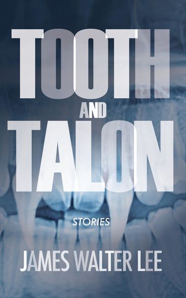 Tooth and Talon - James Walter Lee