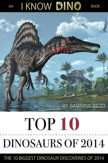 Top 10 Dinosaurs of 2014 - Sabrina Ricci