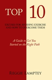 Top 10 Excuses for Avoiding Exercise and How to Overcome Them