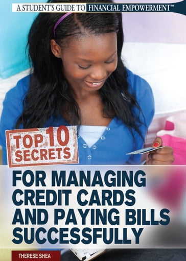 Top 10 Secrets for Managing Credit Cards and Paying Bills Successfully - Therese M. Shea