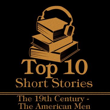 Top 10 Short Stories, The - Mens 19th Century American - Twain Mark - Ambrose Bierce - Bret Harte - Frank Stockton - James Henry - Hawthorne Nathaniel - Robert W Chambers - Edgar Allan Poe - Stephen Crane - Washington Irving