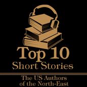 Top 10 Short Stories, The - The US Authors of the North-East