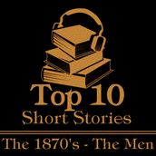 Top 10 Short Stories, The - The 1870 s - The Men