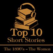 Top 10 Short Stories The 1890 s The Women, The