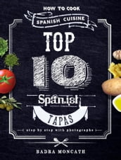 Top 10 Spanish Tapas. How to Cook Spanish Cuisine