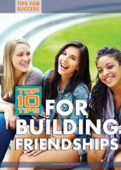 Top 10 Tips for Building Friendships