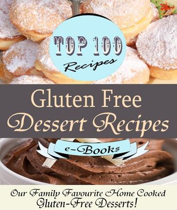 Top 100 Gluten Free Dessert Recipes - Jamie Davis - Rosie Davis