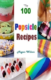 Top 100 Popsicle Recipes