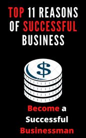 Top 11 Reasons of Successful Business