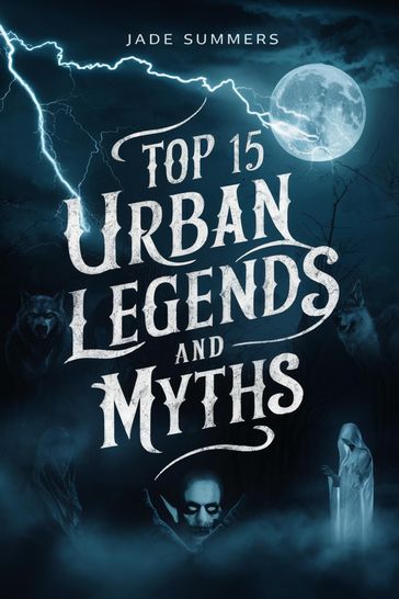 Top 15 Urban Legends and Myths - Jade Summers