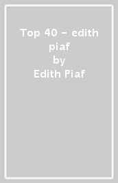 Top 40 - edith piaf