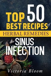 Top 50 Best Recipes of Herbal Remedies for Sinus Infection (Nausea)