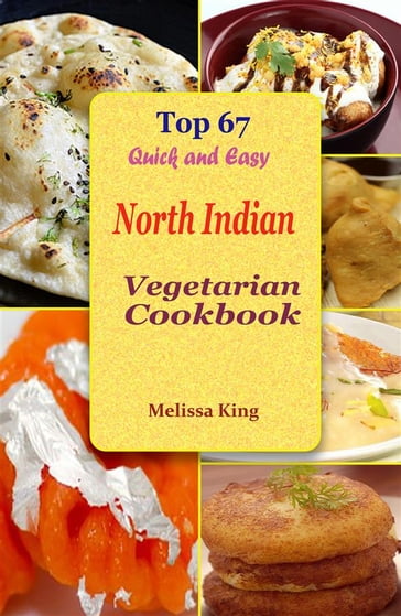 Top 67 Quick and Easy North Indian Vegetarian Cookbook - Melissa King