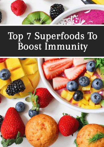Top 7 Superfoods to Boost Immunity - R.R. Fisher