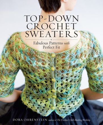 Top-Down Crochet Sweaters - Dora Ohrenstein