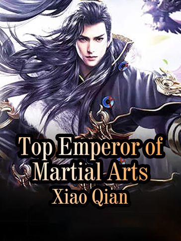 Top Emperor of Martial Arts - Babel Novel - Xiao Qian