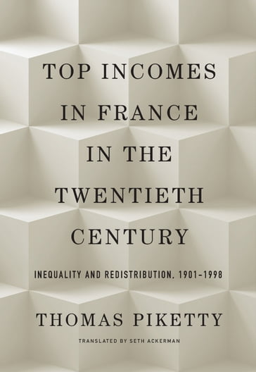 Top Incomes in France in the Twentieth Century - Thomas Piketty