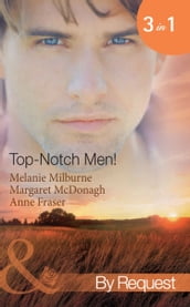 Top- Notch Men!: In Her Boss s Special Care (Top-Notch Docs) / A Doctor Worth Waiting For (Top-Notch Docs) / Dr Campbell s Secret Son (Top-Notch Docs) (Mills & Boon By Request)