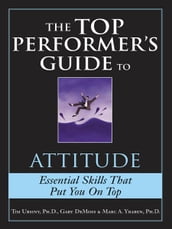 Top Performer s Guide to Attitude