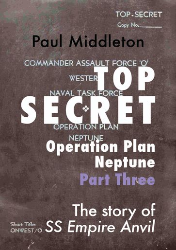 Top Secret: Operation Plan Neptune Part Three - Paul Middleton