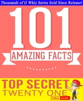 Top Secret Twenty One - 101 Amazing Facts You Didn t Know