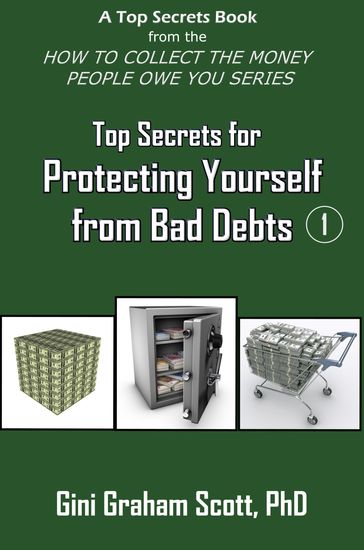 Top Secrets for Protecting Yourself from Bad Debts - Gini Graham Scott