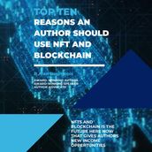 Top Ten Reasons an Author Should Use NFT & Blockchain