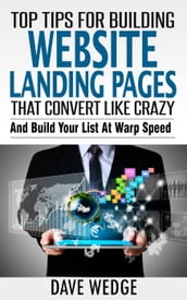 Top Tips For Building Landing Websites That Convert Like Crazy