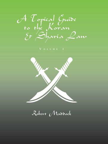 A Topical Guide to the Koran & Sharia Law - Robert Maddock