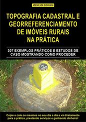 Topografia Cadastral E Georreferenciamento De Imóveis Rurais Na Prática