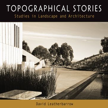 Topographical Stories - David Leatherbarrow