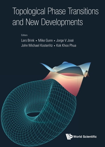 Topological Phase Transitions And New Developments - John Michael Kosterlitz - Jorge V Jose - KOK KHOO PHUA - Lars Brink - Mike Gunn