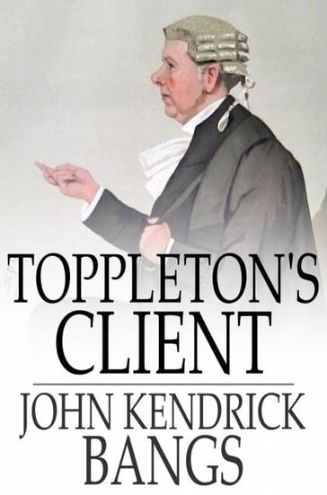Toppleton's Client - John Kendrick Bangs