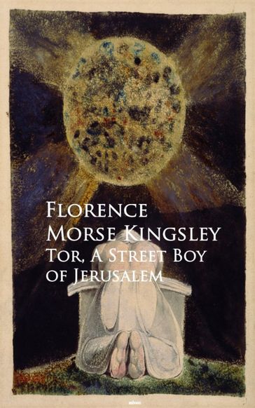 Tor, A Street Boy of Jerusalem - Florence Morse Kingsley