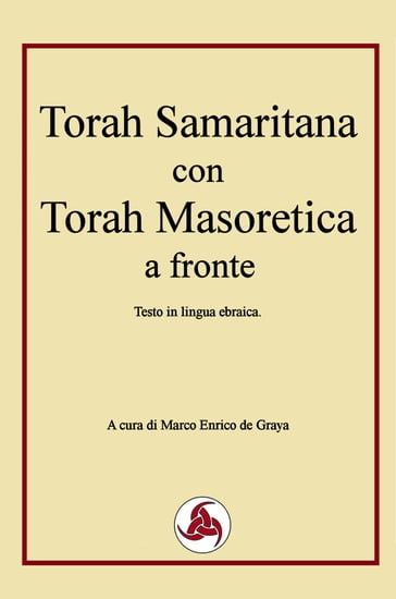 Torah Samaritana con Torah Masoretica a fronte - Marco Enrico De Graya