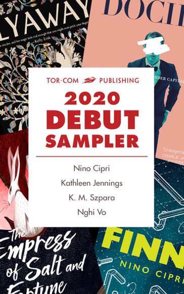 Tor.com Publishing 2020 Debut Sampler - Nino Cipri - Kathleen Jennings - K.M. Szpara - Nghi Vo