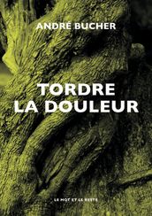 Tordre la douleur