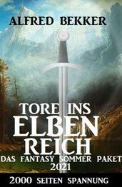 Tore ins Elbenreich: Das Fantasy Sommer Paket 2021 - 2000 Seiten Spannung