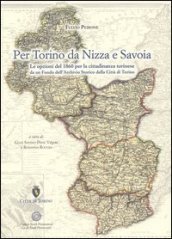 Per Torino da Nizza a Savoia. Le opzioni del 1860 per la cittadinanza torinese da un fondo dell archivio storico della città di Torino