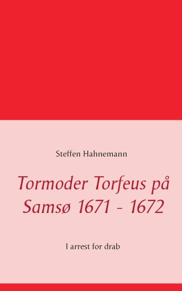 Tormoder Torfeus pa Samsø 1671 - 1672 - Steffen Hahnemann