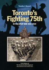 Toronto s Fighting 75th in the Great War 19151919