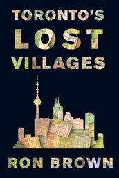 Toronto s Lost Villages